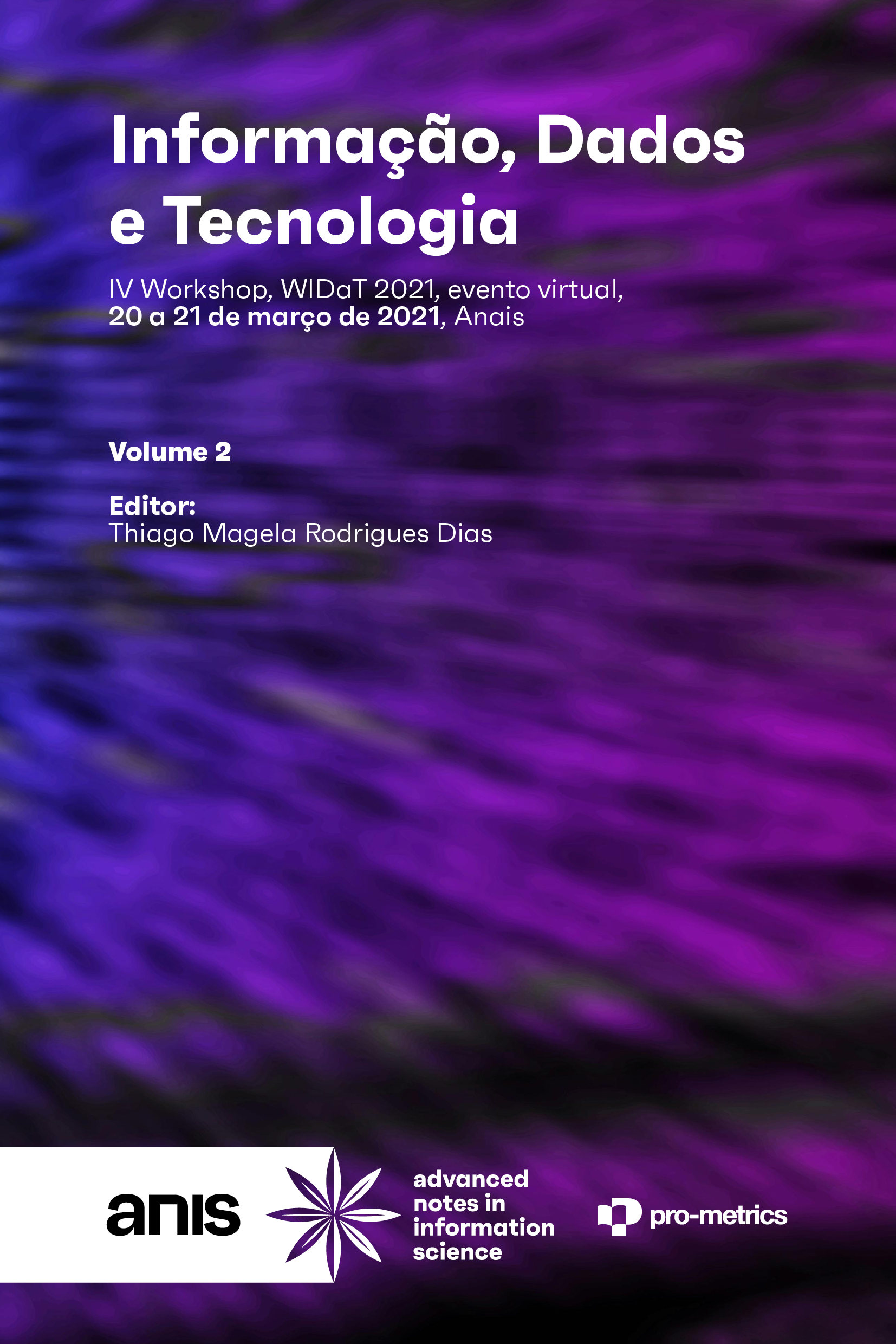 Informação, Dados e Tecnologia, IV WORKSHOP, WIDaT 2021, EVENTO VIRTUAL 20 a 21 de março de 2021, Anais